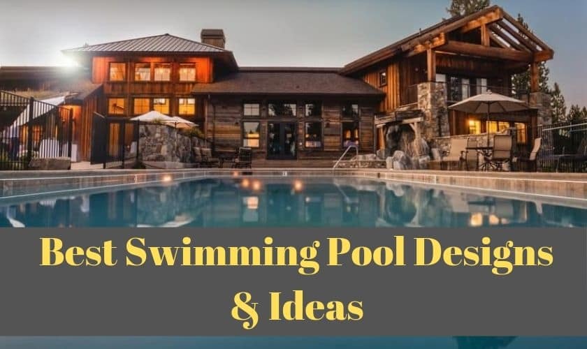 Best Swimming Pool Designs & Ideas