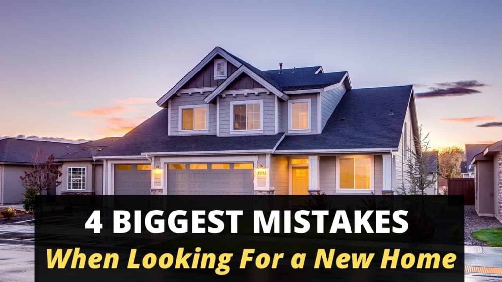 4 Biggest Mistakes When Looking For a New Home