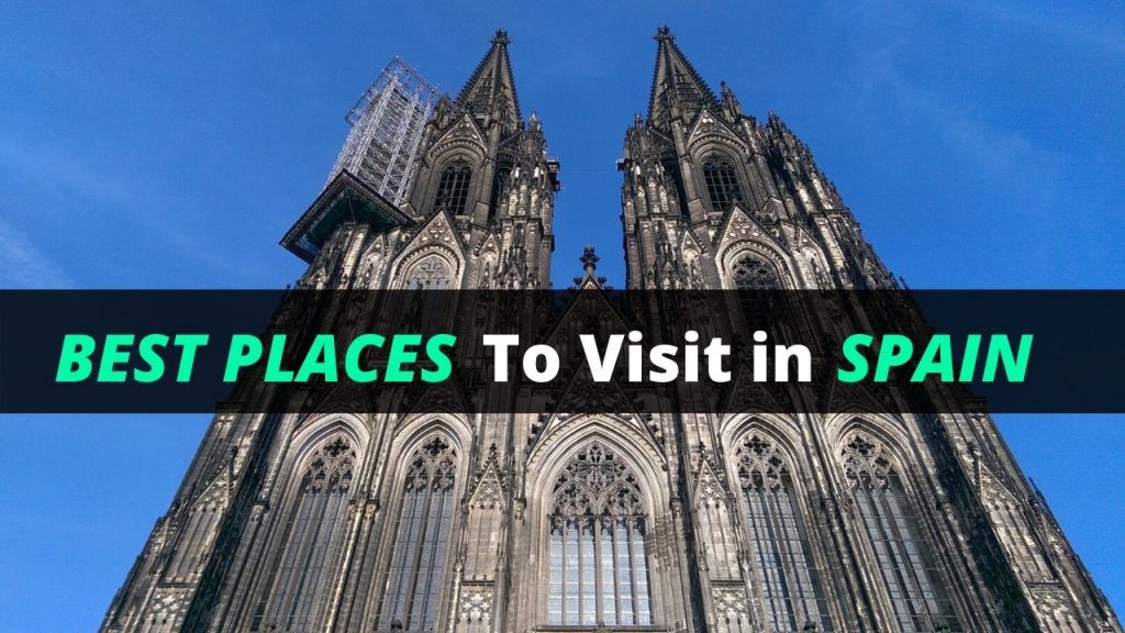 Best places to visit in Spain