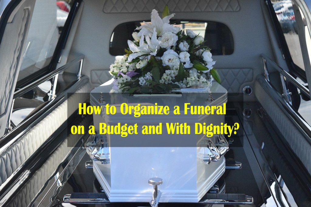 How to Organize a Funeral on a Budget and With Dignity? - Funeral tips