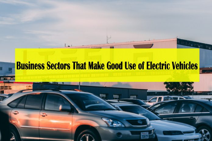 Business Sectors That Make Good Use of Electric Vehicles - business opportunities in electric vehicles