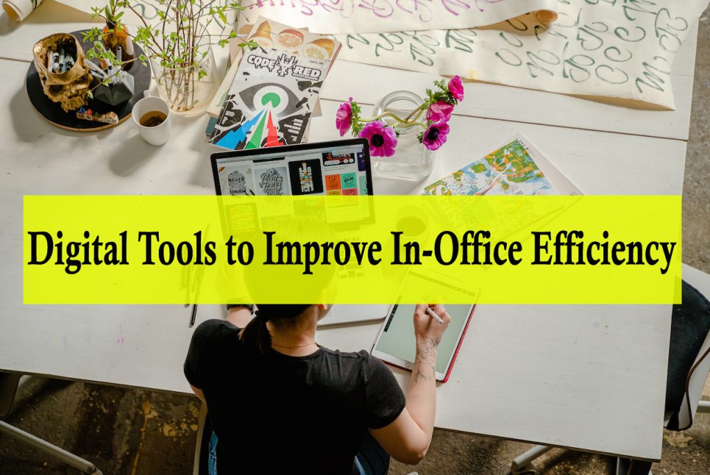 Digital Tools to Improve In-Office Efficiency - using technology to improve efficiency in the workplace