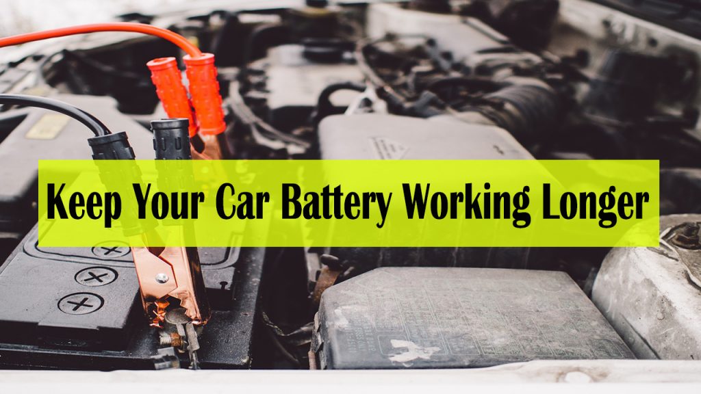 How To Keep Your Car Battery Working Longer - how to keep car battery healthy