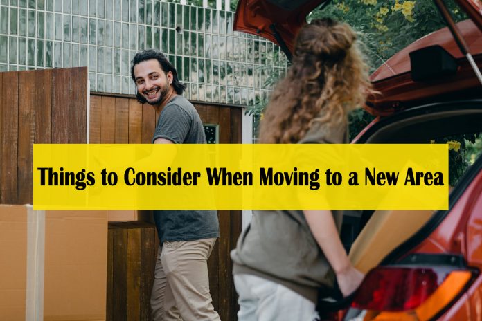 Things to Consider When Moving to a New Area - thinking about relocating