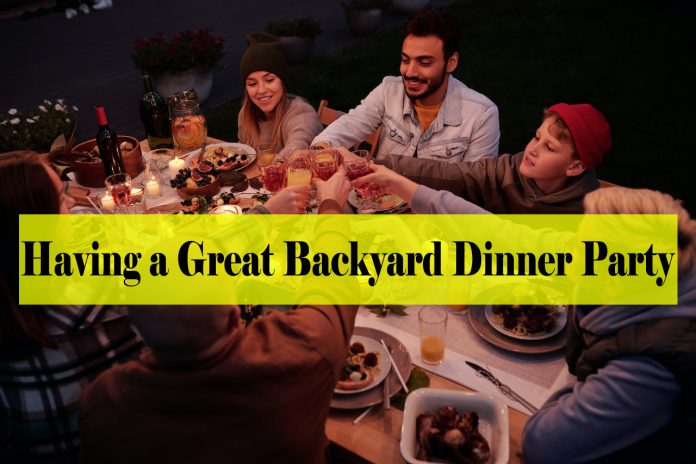 7 Tips for Having a Great Backyard Dinner Party - best outdoor entertaining ideas