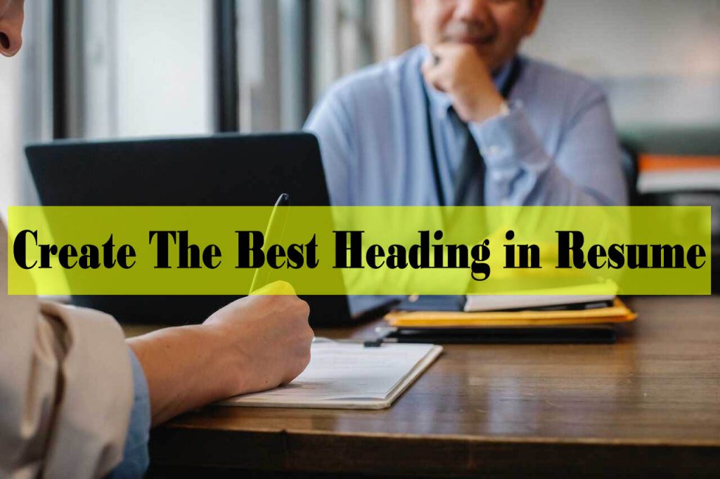 How to Create The Best Heading in Resume - the heading of a resume includes