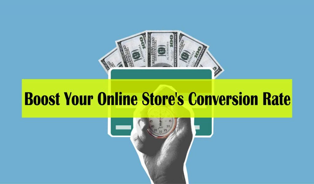 How To Boost Your Online Store's Conversion Rate: Tips for 2023 - how can i increase my online sales quickly
