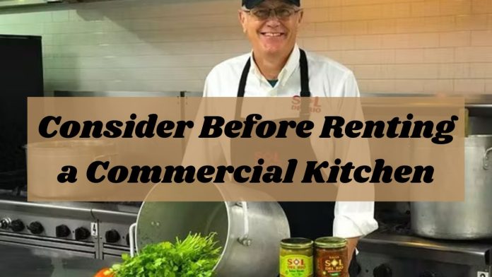 Things To Consider Before Renting A Commercial Kitchen - commercial kitchen for rent monthly