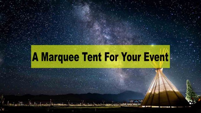 What To Know Before You Buy A Marquee Tent For Your Event - What To Know Before You Buy A Marquee Tent For Your Event