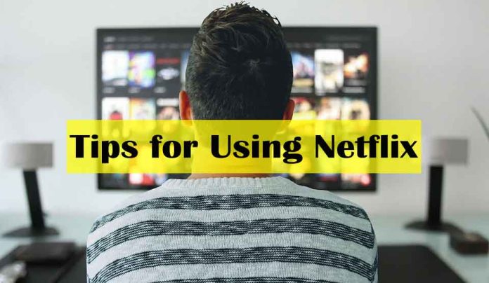 7 Practical Tips for Using Netflix - how to use netflix