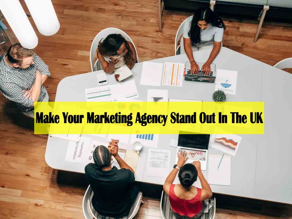 How To Make Your Marketing Agency Stand Out In The UK - how to make your business stand out from the competition