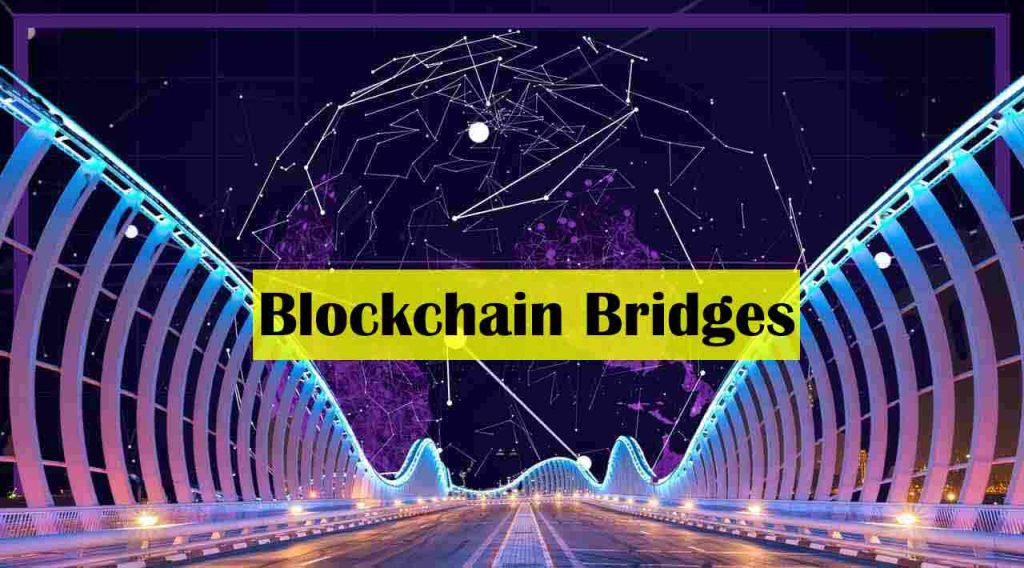Blockchain bridges why we need them - types of blockchain bridges