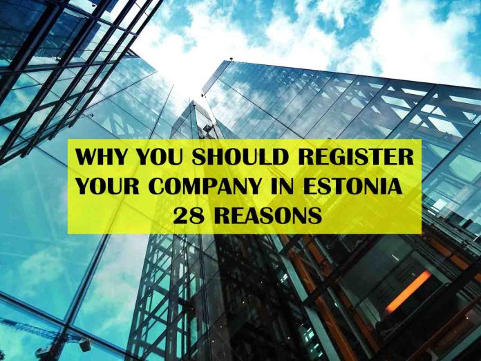 WHY YOU SHOULD REGISTER YOUR COMPANY IN ESTONIA 28 REASONS - benefits of registering a company in estonia