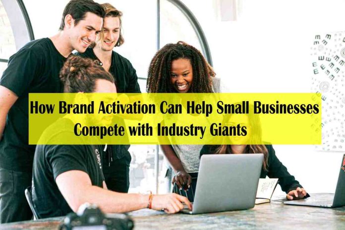 How Brand Activation Can Help Small Businesses Compete with Industry Giants - brand activation examples