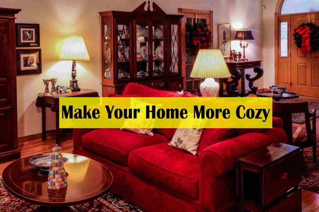 How to Make Your Home More Cozy - how to make your home cozy on a budget