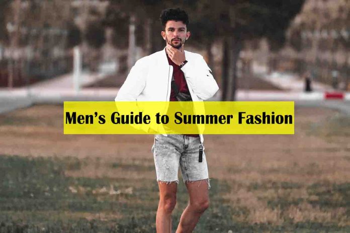 Men’s guide to summer fashion - men's summer fashion 2023