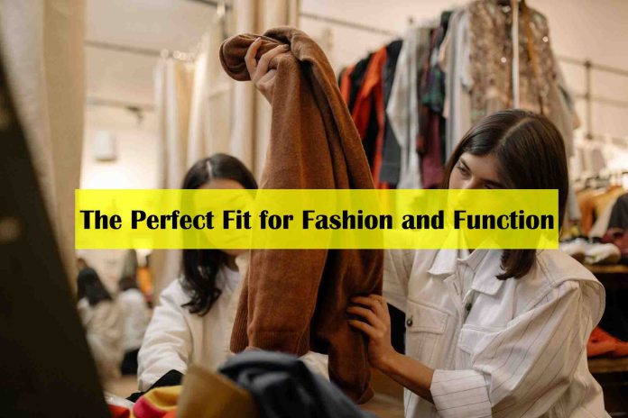 The Perfect Fit for Fashion and Function - The Perfect Fit for Fashion and Function