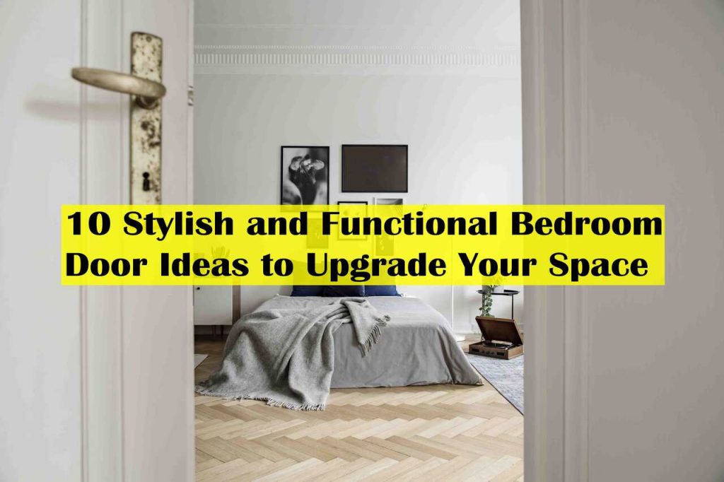 10 Stylish and Functional Bedroom Door Ideas to Upgrade Your Space - how to decorate room with simple things