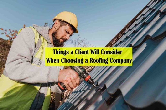 7 Things a Client Will Consider When Choosing a Roofing Company - how to choose a roofing company