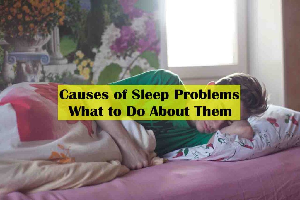 8 Causes of Sleep Problems and What to Do About Them - what are the most common causes of sleep problems