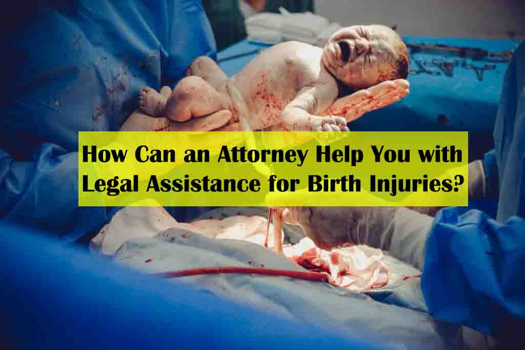 How Can an Attorney Help You with Legal Assistance for Birth Injuries? - birth injury lawyers near me