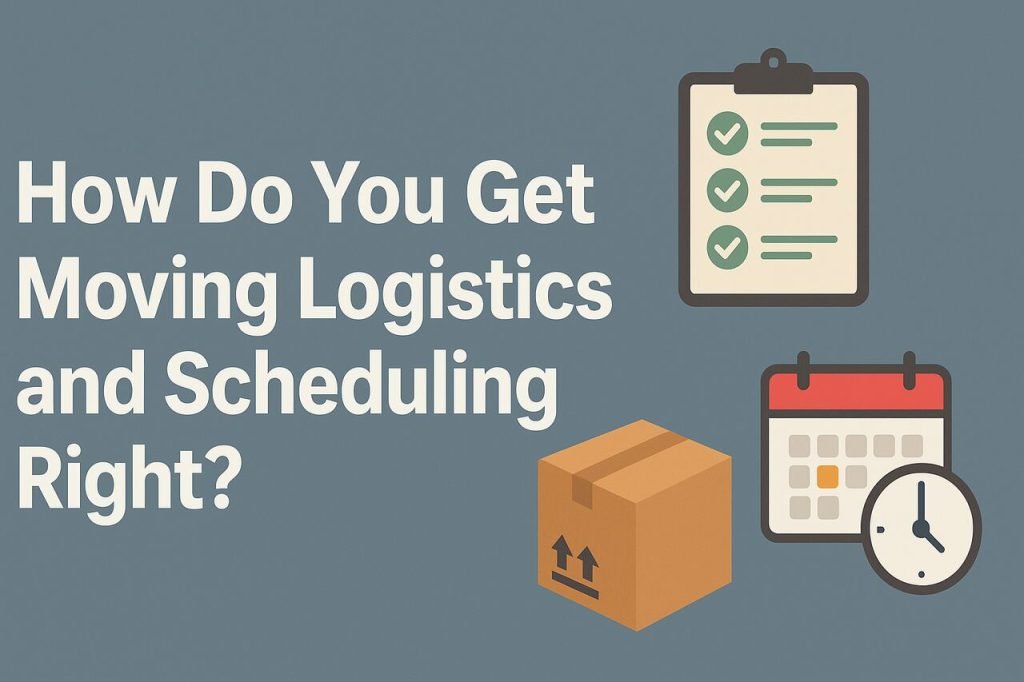 How Do You Get Moving Logistics and Scheduling Right? Moving checklist, box, and calendar icon for scheduling.