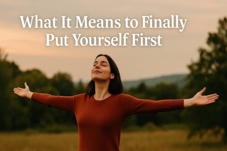 What It Means to Finally Put Yourself First Woman embracing self-love and putting herself first